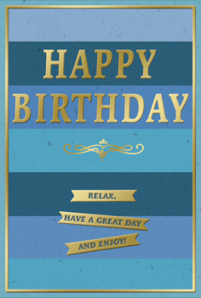 This birthday card exudes a calm, polished beauty, as though designed for someone who loves both the soothing tones of nature and the quiet excitement of a special day in Herne Hill. The background features wide, uninterrupted stripes of blue laid one above the other, running horizontally from edge to edge. The colours progress gently from deep navy at the bottom through mid-toned blues to a soft, airy hue toward the top, evoking the layered look of sky and shadow over Brockwell Park's rolling lawns. Centered on this tranquil backdrop is the greeting HAPPY BIRTHDAY, picked out in embossed gold capital letters that rise slightly from the surface. The metallic finish of the letters reflects light with a soft, warm gleam, standing out against the matte blue without overwhelming it. Below the greeting, a graceful golden flourish curves across the card, an elegant ornamental line that feels a little like a musical phrase, tying the top and bottom sections together. Underneath, three slim golden banners appear in a tidy vertical sequence, each with crisp edges and neat lettering spelling out the gentle instruction: Relax, have a great day and enjoy! The banners echo the horizontal lines of the background, adding a sense of rhythm and structure. A fine gold border traces the outline of the card, framing the whole composition with a subtle, sophisticated finish. The card stock appears sturdy and smooth, with the embossed gold areas giving it a tactile richness when held. One can imagine this card arranged next to a vase of fresh birthday flowers in a Herne Hill kitchen, the blues complementing cool petals, the gold catching early sunlight from a nearby window. It feels like a thoughtful way to wish someone a peaceful, joy-filled birthday, celebrating them with both style and heartfelt gentleness.